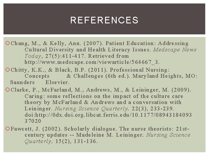 REFERENCES Chang, M. , & Kelly, Ann. (2007). Patient Education: Addressing Cultural Diversity and