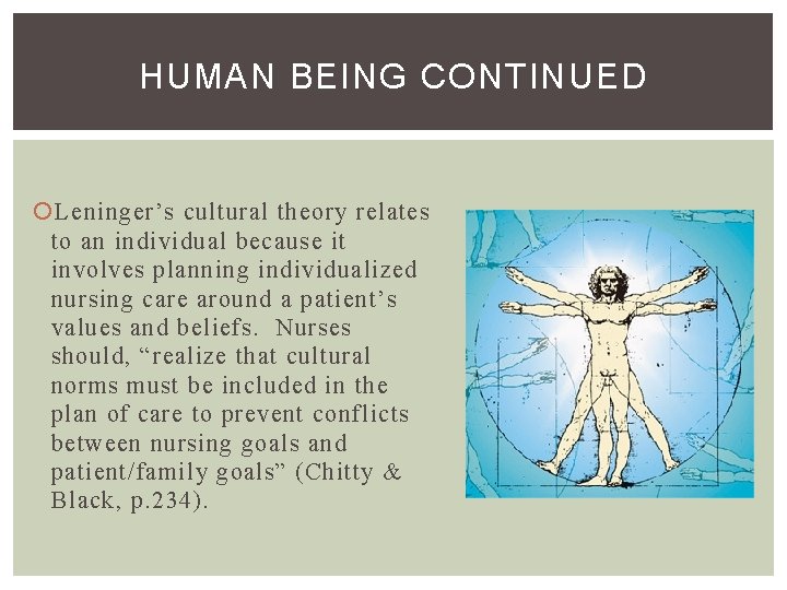 HUMAN BEING CONTINUED Leninger’s cultural theory relates to an individual because it involves planning