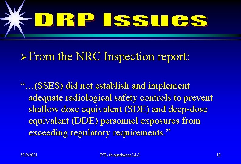 Ø From the NRC Inspection report: “…(SSES) did not establish and implement adequate radiological