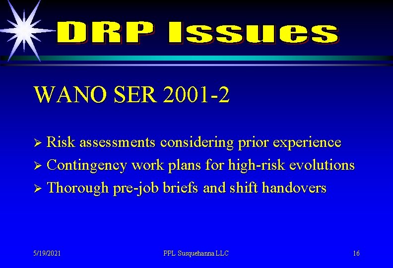 WANO SER 2001 -2 Ø Risk assessments considering prior experience Ø Contingency work plans