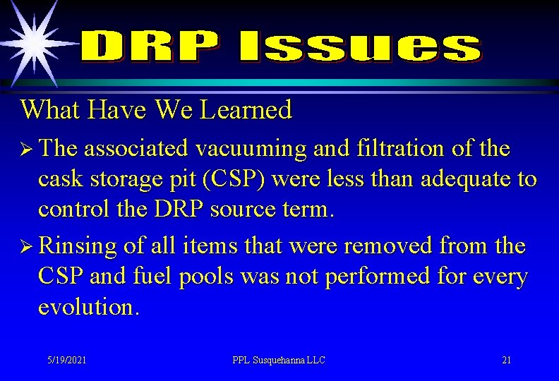 What Have We Learned Ø The associated vacuuming and filtration of the cask storage