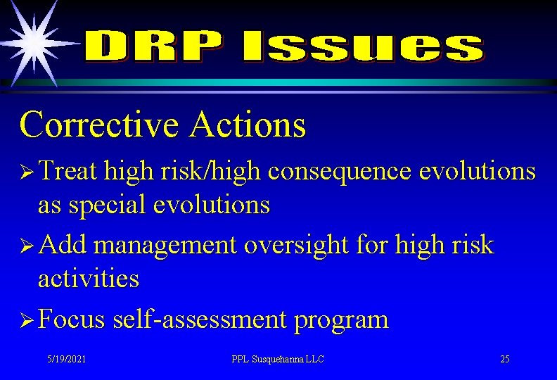Corrective Actions Ø Treat high risk/high consequence evolutions as special evolutions Ø Add management