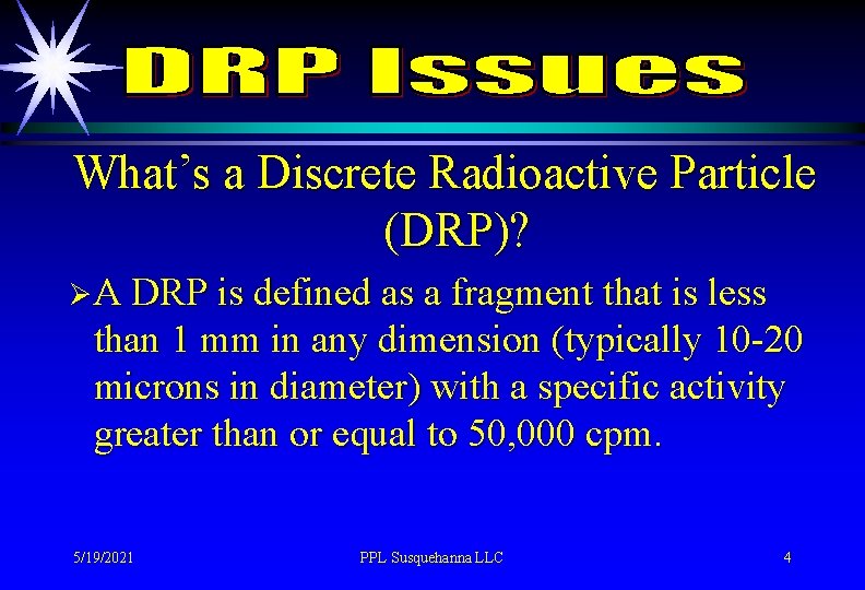 What’s a Discrete Radioactive Particle (DRP)? ØA DRP is defined as a fragment that