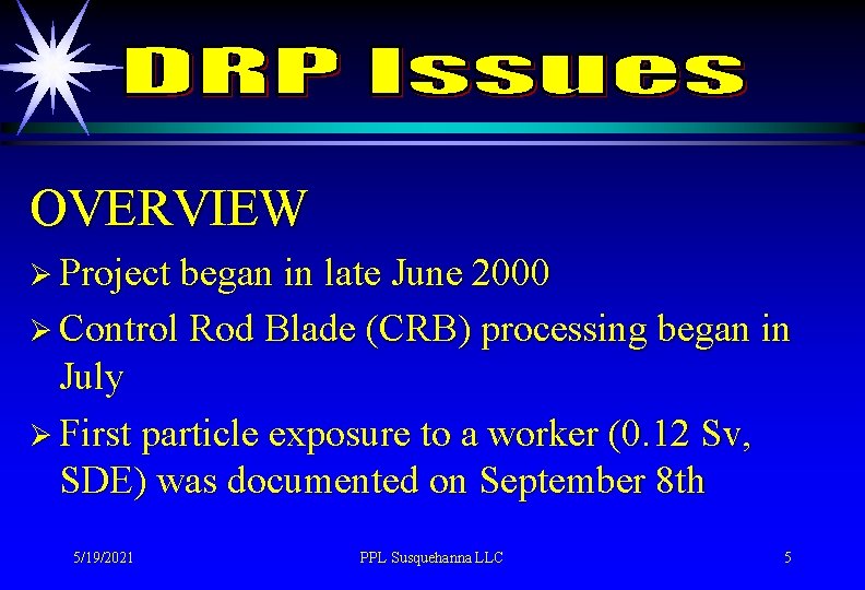 OVERVIEW Ø Project began in late June 2000 Ø Control Rod Blade (CRB) processing