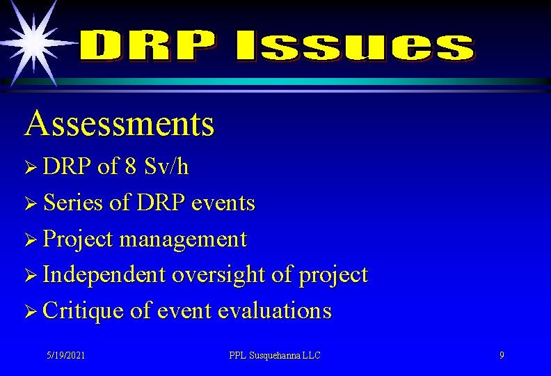 Assessments Ø DRP of 8 Sv/h Ø Series of DRP events Ø Project management