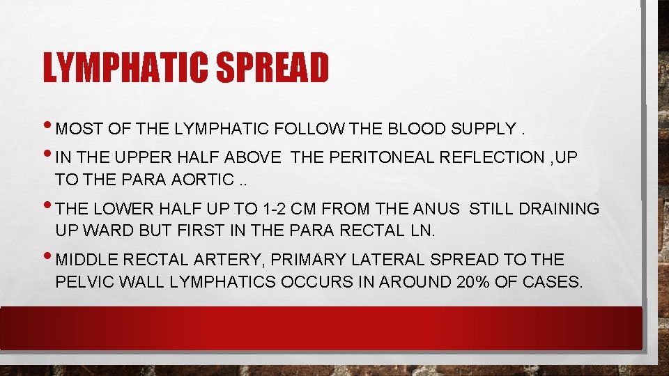 LYMPHATIC SPREAD • MOST OF THE LYMPHATIC FOLLOW THE BLOOD SUPPLY. • IN THE