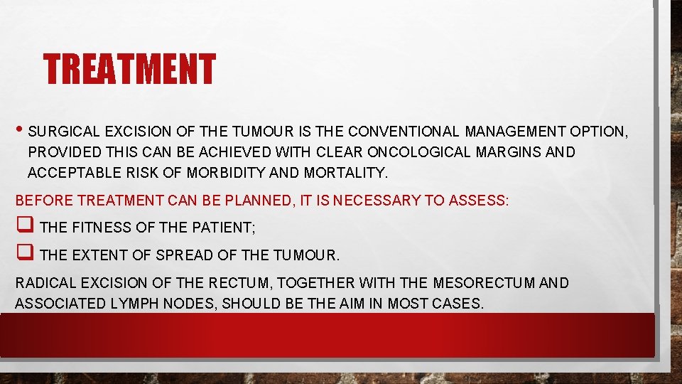 TREATMENT • SURGICAL EXCISION OF THE TUMOUR IS THE CONVENTIONAL MANAGEMENT OPTION, PROVIDED THIS