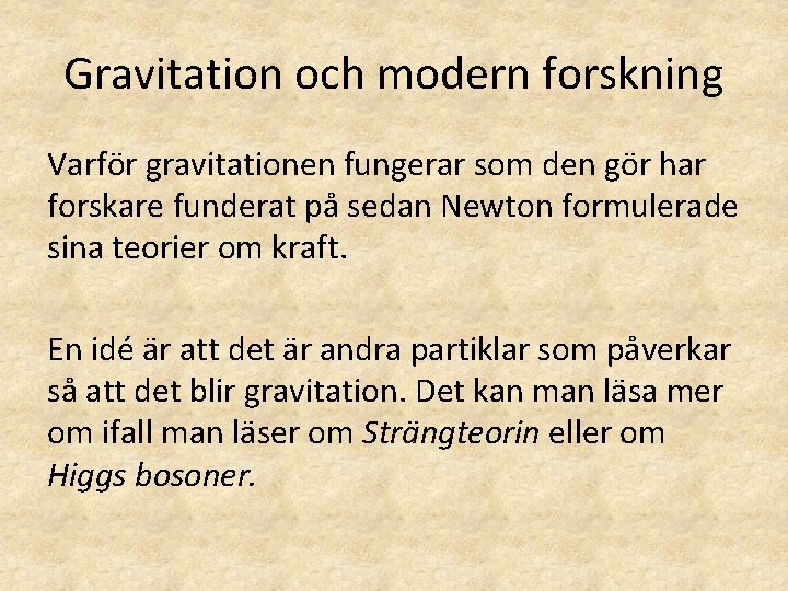 Gravitation och modern forskning Varför gravitationen fungerar som den gör har forskare funderat på Gravitation och modern forskning Varför gravitationen fungerar som den gör har forskare funderat på