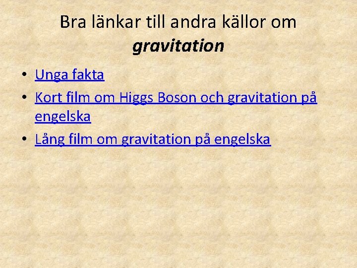 Bra länkar till andra källor om gravitation • Unga fakta • Kort film om Bra länkar till andra källor om gravitation • Unga fakta • Kort film om