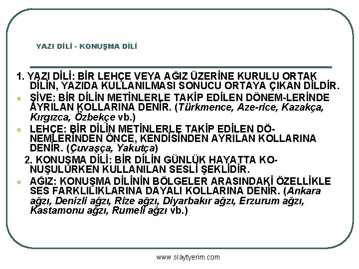 YAZI DİLİ - KONUŞMA DİLİ 1. YAZI DİLİ: BİR LEHÇE VEYA AĞIZ ÜZERİNE KURULU