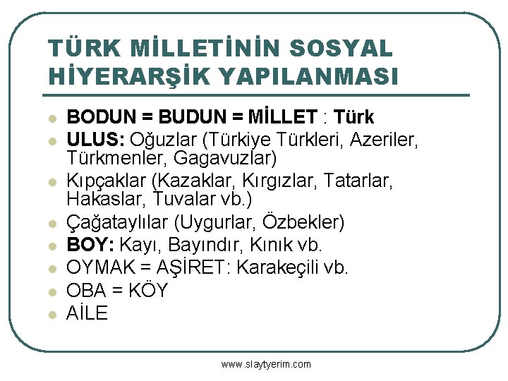 TÜRK MİLLETİNİN SOSYAL HİYERARŞİK YAPILANMASI l l l l BODUN = BUDUN = MİLLET