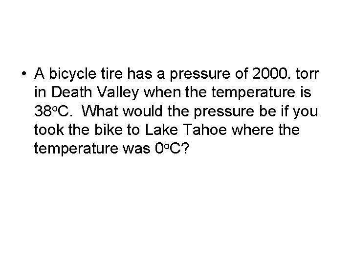  • A bicycle tire has a pressure of 2000. torr in Death Valley