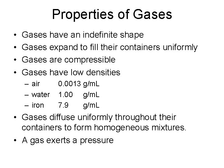 Properties of Gases • • Gases have an indefinite shape Gases expand to fill