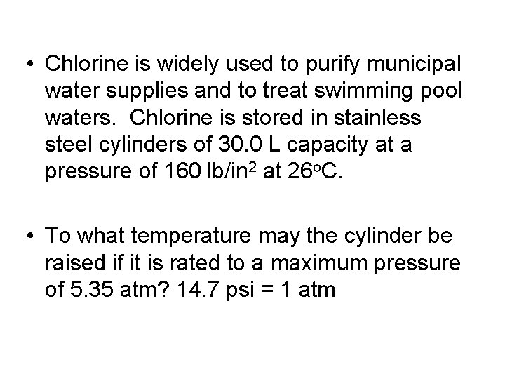  • Chlorine is widely used to purify municipal water supplies and to treat