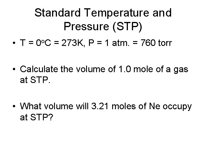 Standard Temperature and Pressure (STP) • T = 0 o. C = 273 K,