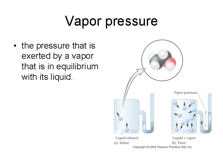 Vapor pressure • the pressure that is exerted by a vapor that is in