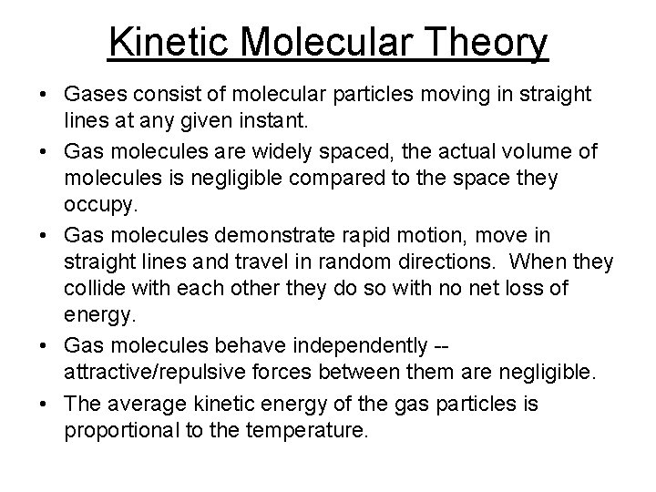 Kinetic Molecular Theory • Gases consist of molecular particles moving in straight lines at