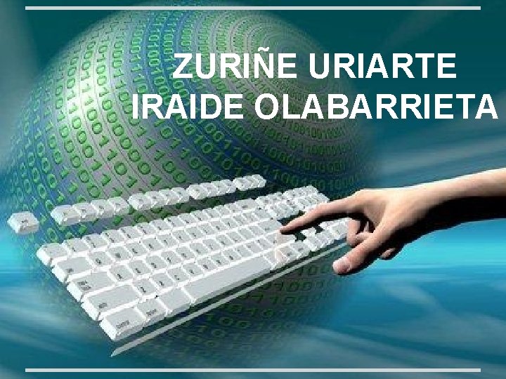 ZURIÑE URIARTE IRAIDE OLABARRIETA ZURIÑE URIARTE IRAIDE OLABARRIETA