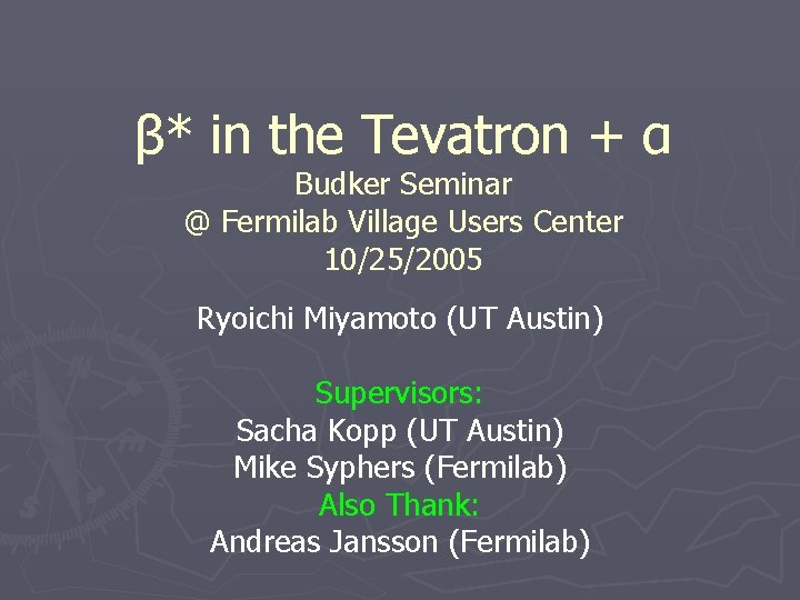 β* in the Tevatron + α Budker Seminar @ Fermilab Village Users Center 10/25/2005