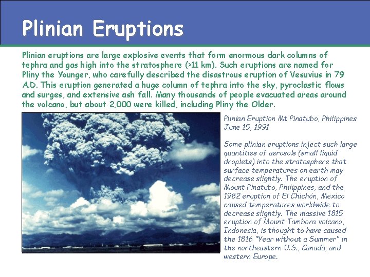 Plinian Eruptions Plinian eruptions are large explosive events that form enormous dark columns of Plinian Eruptions Plinian eruptions are large explosive events that form enormous dark columns of
