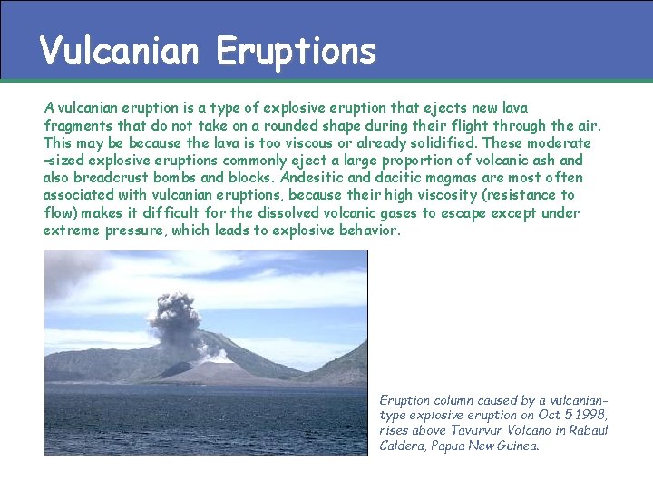 Vulcanian Eruptions A vulcanian eruption is a type of explosive eruption that ejects new Vulcanian Eruptions A vulcanian eruption is a type of explosive eruption that ejects new