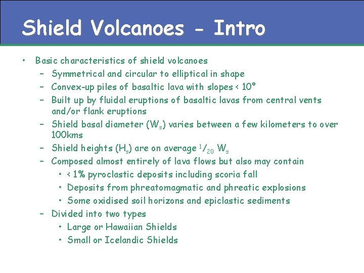 Shield Volcanoes - Intro • Basic characteristics of shield volcanoes – Symmetrical and circular Shield Volcanoes - Intro • Basic characteristics of shield volcanoes – Symmetrical and circular