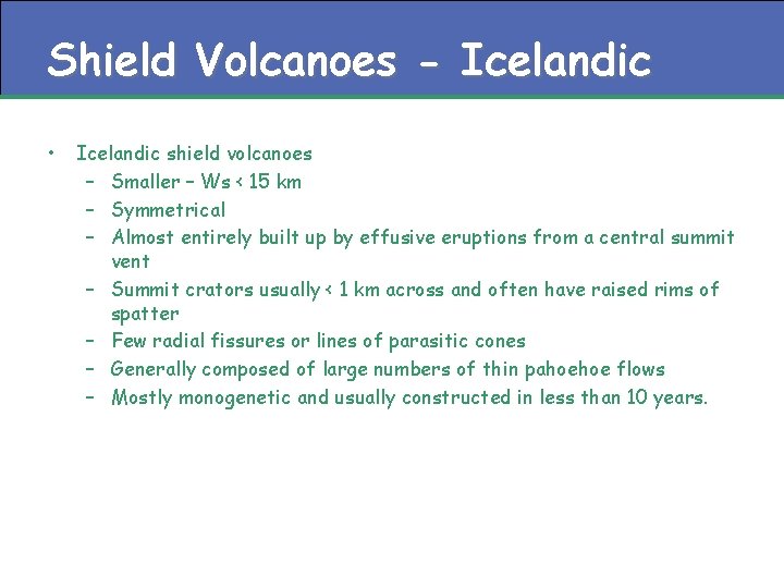 Shield Volcanoes - Icelandic • Icelandic shield volcanoes – Smaller – Ws < 15