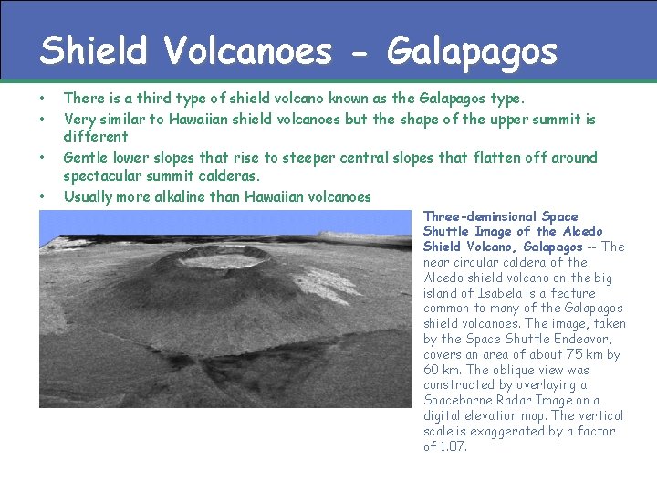 Shield Volcanoes - Galapagos • • There is a third type of shield volcano