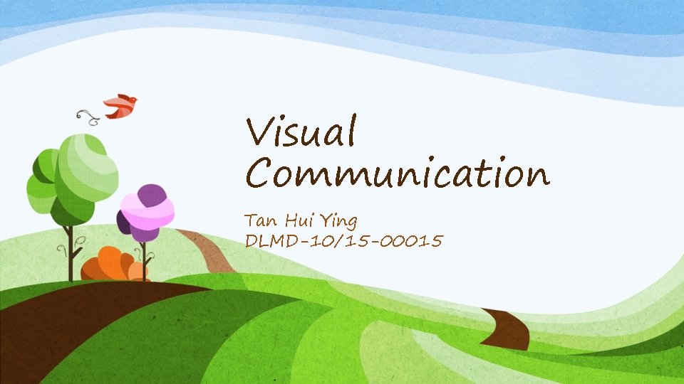 Visual Communication Tan Hui Ying DLMD-10/15 -00015 