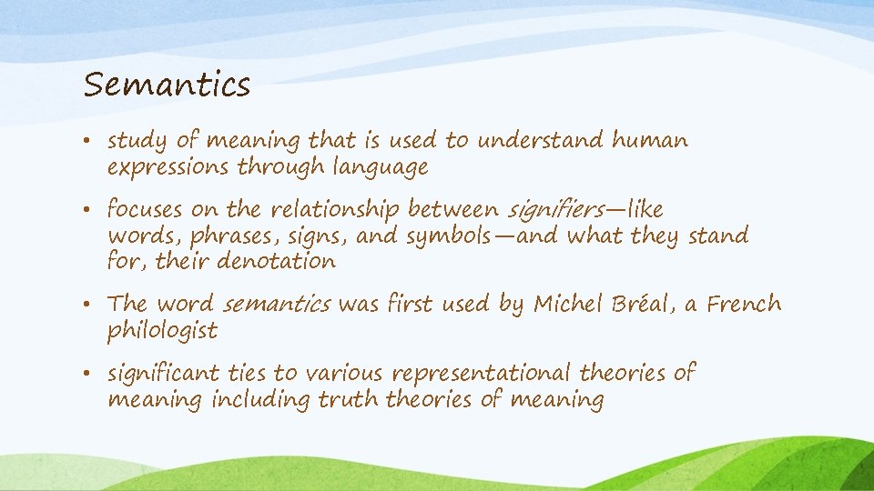 Semantics • study of meaning that is used to understand human expressions through language