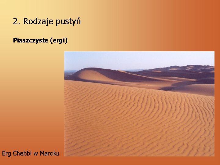 2. Rodzaje pustyń Piaszczyste (ergi) Erg Chebbi w Maroku 