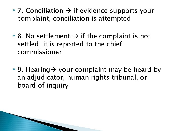  7. Conciliation if evidence supports your complaint, conciliation is attempted 8. No settlement