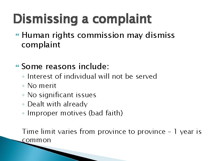 Dismissing a complaint Human rights commission may dismiss complaint Some reasons include: ◦ ◦