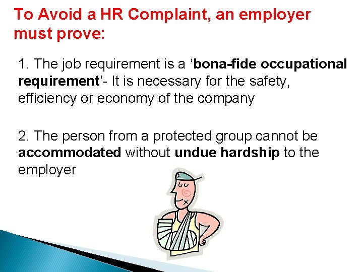 To Avoid a HR Complaint, an employer must prove: 1. The job requirement is