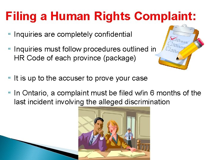 Filing a Human Rights Complaint: Inquiries are completely confidential Inquiries must follow procedures outlined
