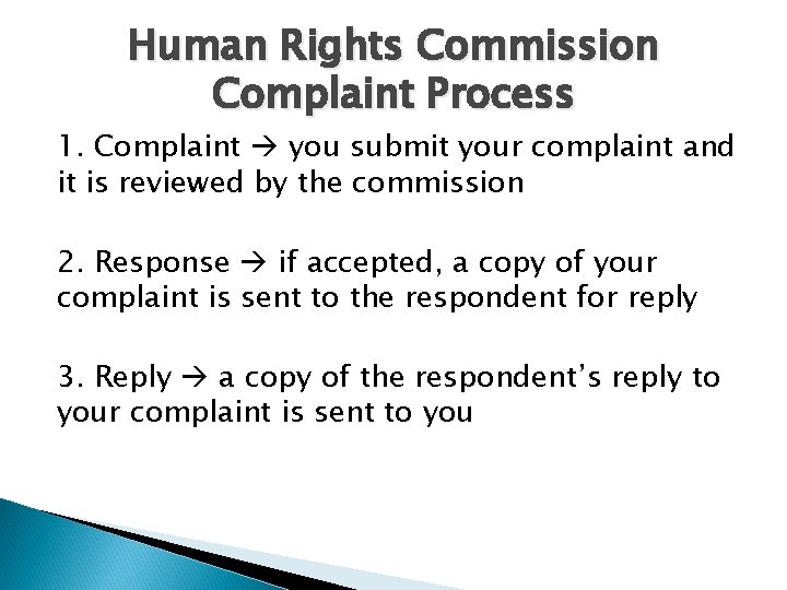 Human Rights Commission Complaint Process 1. Complaint you submit your complaint and it is