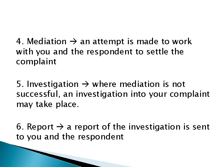4. Mediation an attempt is made to work with you and the respondent to