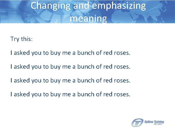 Changing and emphasizing meaning Try this: I asked you to buy me a bunch