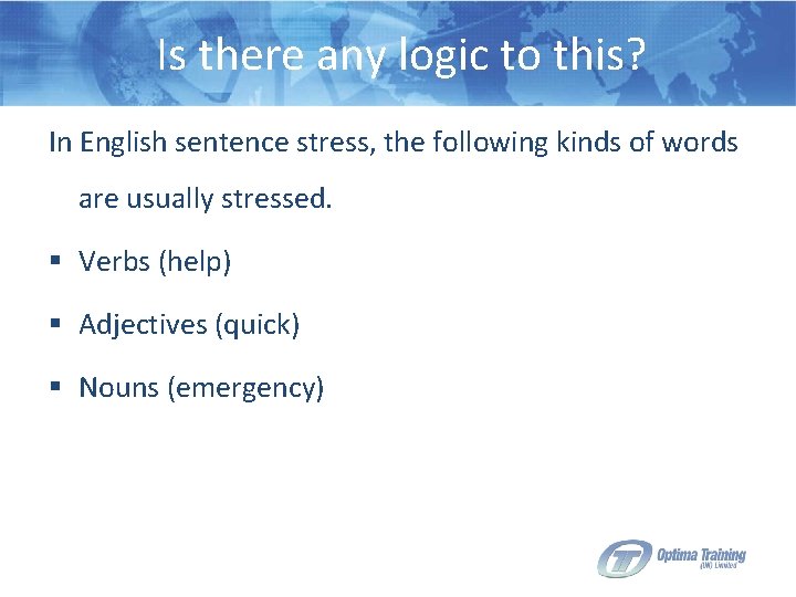 Is there any logic to this? In English sentence stress, the following kinds of