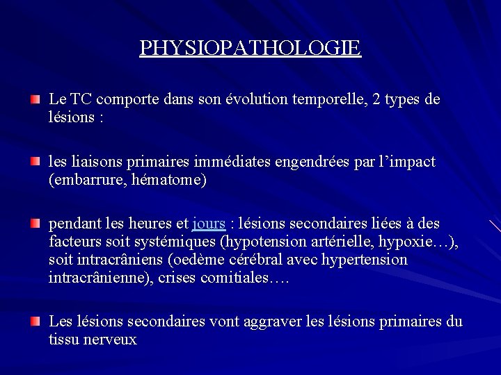 PHYSIOPATHOLOGIE Le TC comporte dans son évolution temporelle, 2 types de lésions : les