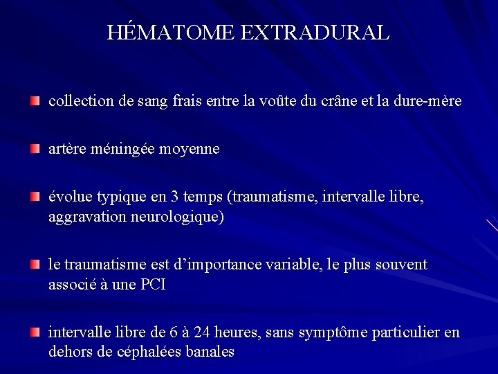 HÉMATOME EXTRADURAL collection de sang frais entre la voûte du crâne et la dure-mère