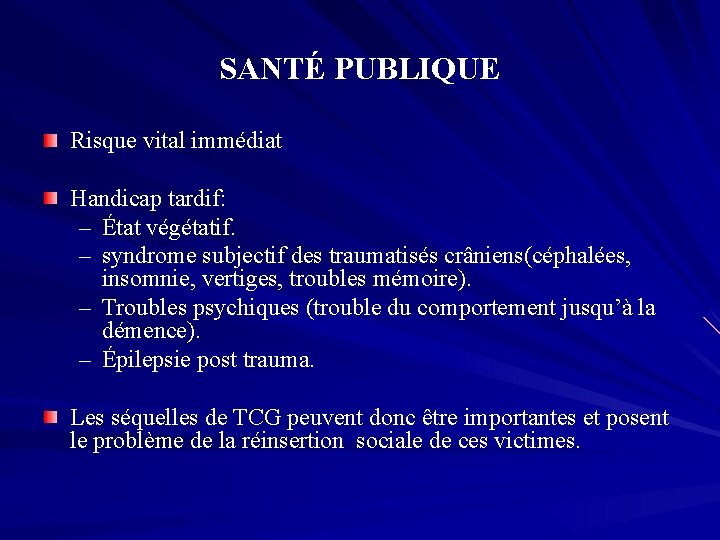 SANTÉ PUBLIQUE Risque vital immédiat Handicap tardif: – État végétatif. – syndrome subjectif des