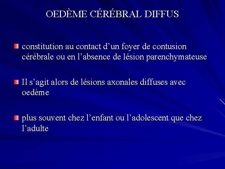 OEDÈME CÉRÉBRAL DIFFUS constitution au contact d’un foyer de contusion cérébrale ou en l’absence