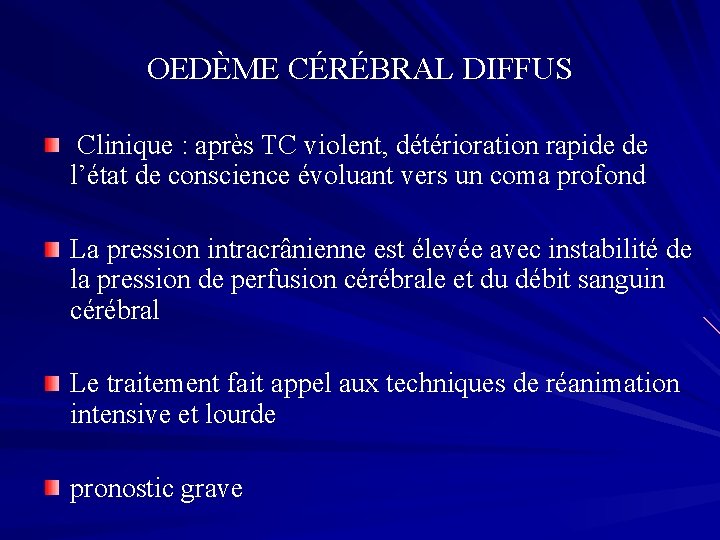 OEDÈME CÉRÉBRAL DIFFUS Clinique : après TC violent, détérioration rapide de l’état de conscience