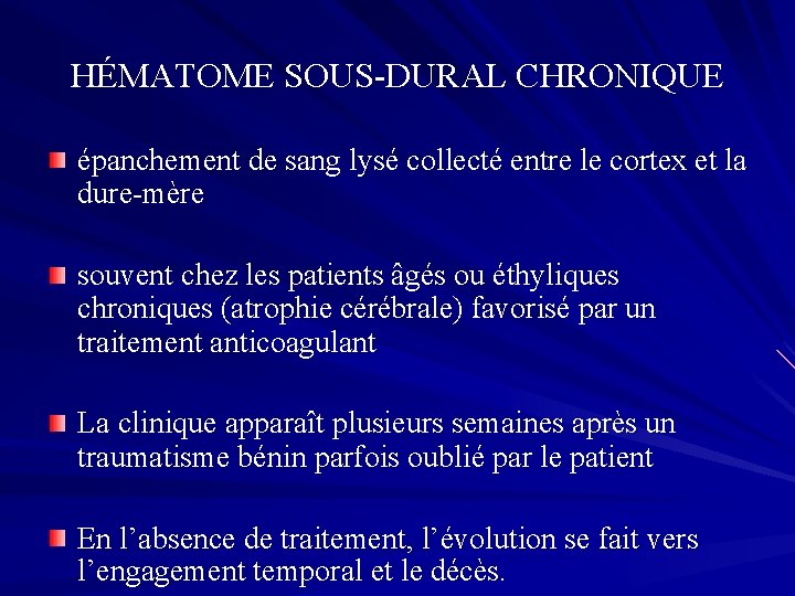 HÉMATOME SOUS-DURAL CHRONIQUE épanchement de sang lysé collecté entre le cortex et la dure-mère