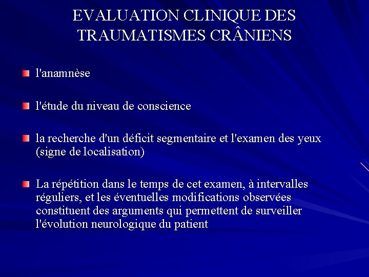 EVALUATION CLINIQUE DES TRAUMATISMES CR NIENS l'anamnèse l'étude du niveau de conscience la recherche