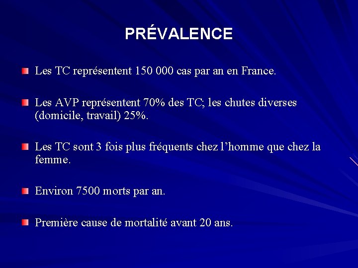 PRÉVALENCE Les TC représentent 150 000 cas par an en France. Les AVP représentent