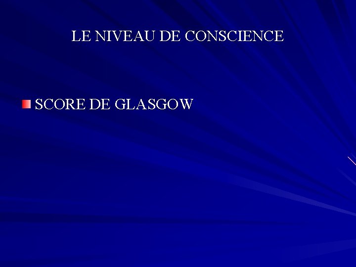 LE NIVEAU DE CONSCIENCE SCORE DE GLASGOW 