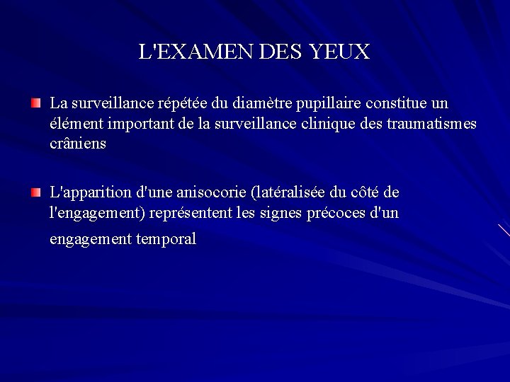 L'EXAMEN DES YEUX La surveillance répétée du diamètre pupillaire constitue un élément important de