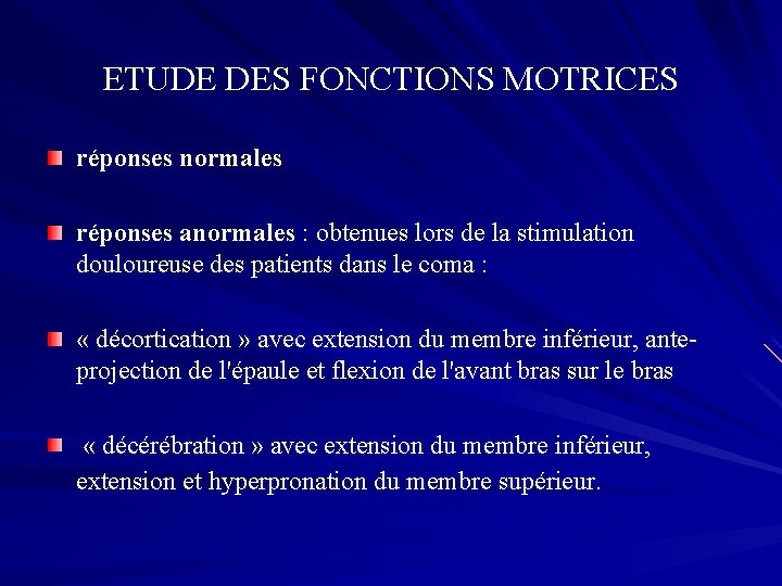 ETUDE DES FONCTIONS MOTRICES réponses normales réponses anormales : obtenues lors de la stimulation